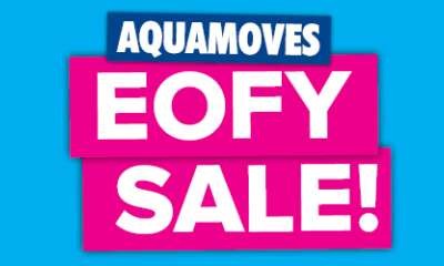 AQUAMOVES' EOFY SALE - NOW ON!